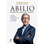 Livro - Abilio: a Trajetória de Abilio Diniz, o Empresário Brasileiro Mais Importante do Varejo Global