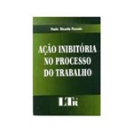 Ficha técnica e caractérísticas do produto Livro - Açao Inibitoria no Processo do Trabalho
