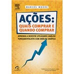 Ficha técnica e caractérísticas do produto Livro - Ações: Quais Comprar e Quando Comprar - Aprenda a Investir Utilizando Análise Fundamentalista com Análise Gráfica