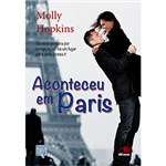 Ficha técnica e caractérísticas do produto Livro - Aconteceu em Paris: se Você Procura por Romance, só há um Lugar para Onde Possa Ir