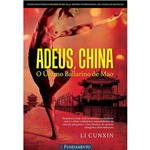 Ficha técnica e caractérísticas do produto Livro - Adeus, China : o Último Bailarino de Mao