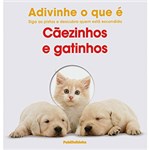 Ficha técnica e caractérísticas do produto Livro - Adivinhe o que É: Cãezinhos e Gatinhos