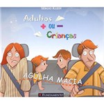 Livro - Adultos + ou - Crianças - Agulha Macia