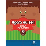 Ficha técnica e caractérísticas do produto Livro - Agora eu Sei! Língua Portuguesa: Didáticos Ensino Fundamental I - 5º Ano