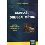 Ficha técnica e caractérísticas do produto Livro - Agressão Conjugal Mútua: Justiça Restaurativa e Lei Maria da Penha