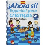 Livro - Ahora Sí! - Espanhol para Crianças - 4º Ano Ensino Fundamental