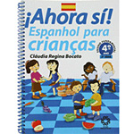 Ficha técnica e caractérísticas do produto Livro - Ahora Sí! - Espanhol para Crianças - 4º Ano Ensino Fundamental
