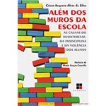 Livro - Além dos Muros da Escola - as Causas do Desinteresse, da Indisciplina e da Violência dos Alunos