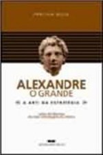 Ficha técnica e caractérísticas do produto Livro - ALEXANDRE, o GRANDE - a ARTE DA ESTRATÉGIA