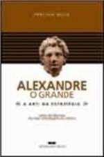 Ficha técnica e caractérísticas do produto Alexandre, o Grande - a Arte da Estratégia - Best Seller