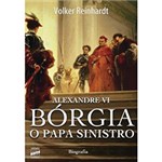 Ficha técnica e caractérísticas do produto Livro - Alexandre VI: Bórgia, o Papa Sinistro