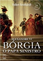 Ficha técnica e caractérísticas do produto Livro - Alexandre VI - Bórgia o Papa Sinistro