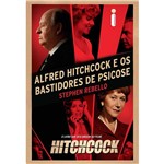 Ficha técnica e caractérísticas do produto Livro - Alfred Hitchcock e os Bastidores de Psicose