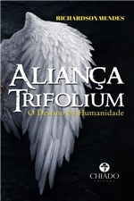 Ficha técnica e caractérísticas do produto Livro - Aliança Trifolium - o Destino da Humanidade