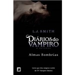Livro - Almas Sombrias - Coleção Diários do Vampiro, o Retorno - Vol. 2