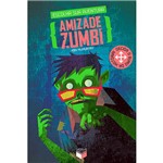 Ficha técnica e caractérísticas do produto Livro - Amizade Zumbi - Série Escolha Sua Aventura