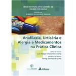 Ficha técnica e caractérísticas do produto Livro - Anafilaxia, Urticária e Alergia a Medicamentos na Prática Clínica