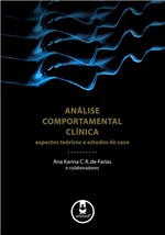 Ficha técnica e caractérísticas do produto Livro - Análise Comportamental Clínica - Aspectos Teóricos e Estudos de Caso - De-Farias - Artmed