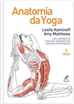Ficha técnica e caractérísticas do produto Livro - Anatomia da Yoga Guia Ilustrado de Posturas, Movimentos e Técnicas de Respiração - 2a Edição - Matthews - Manole