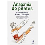 Livro - Anatomia do Pilates: Guia Ilustrado de Solo para Estabilidade do Core e Equilíbrio