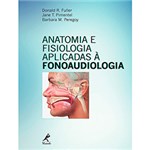 Ficha técnica e caractérísticas do produto Livro - Anatomia e Fisiologia Aplicadas à Fonoaudiologia