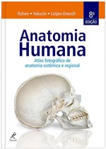 Ficha técnica e caractérísticas do produto Livro - Anatomia Humana - Atlas Fotográfico de Anatomia Sistêmica e Regional