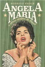 Ficha técnica e caractérísticas do produto Livro - Angela Maria: a Eterna Cantora do Brasil - a Eterna Cantora do Brasil