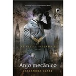 Ficha técnica e caractérísticas do produto Livro - Anjo Mecânico - Coleção as Peças Infernais - Vol. 1