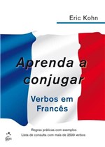 Ficha técnica e caractérísticas do produto Livro - Aprenda Conjugar Verbos em Francês