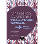 Ficha técnica e caractérísticas do produto Livro - Aprendendo a Viver com o Transtorno Bipolar: Manual Educativo