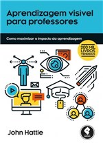 Ficha técnica e caractérísticas do produto Livro - Aprendizagem Visível para Professores - Como Maximizar o Impacto da Aprendizagem