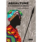 Ficha técnica e caractérísticas do produto Livro - Aqualtune e as Histórias da África