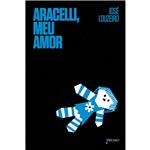 Ficha técnica e caractérísticas do produto Livro - Aracelli, Meu Amor