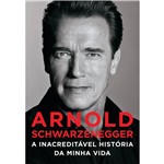 Livro - Arnold Schwarzenegger: a Inacreditável História da Minha Vida
