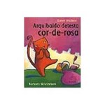 Ficha técnica e caractérísticas do produto Livro - Arquibaldo Detesta Cor-De-Rosa