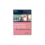 Ficha técnica e caractérísticas do produto Livro - Arquitetura de Sistemas de Remuneração - Editora