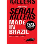 Ficha técnica e caractérísticas do produto Livro - Arquivos Serial Killers: Made In Brazil - Histórias Reais, Assassinos Reais - Edição Definitiva