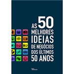 Ficha técnica e caractérísticas do produto Livro - as 50 Melhores Ideias de Negócios dos Últimos 50 Anos