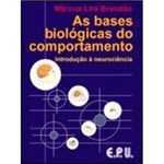 Livro - as Bases Biológicas do Comportamento: Introdução à Neurociência