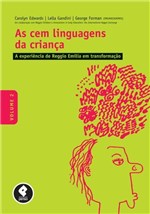 Ficha técnica e caractérísticas do produto Livro - as Cem Linguagens da Criança - Volume 2: a Experiência de Reggio Emilia em Transformação