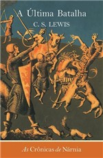 Ficha técnica e caractérísticas do produto Livro - as Crônicas de Nárnia - a Última Batalha