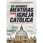 Ficha técnica e caractérísticas do produto Livro - as Grandes Mentiras Sobre a Igreja Católica