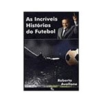 Ficha técnica e caractérísticas do produto Livro - as Incríveis Histórias do Futebol