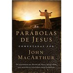 Ficha técnica e caractérísticas do produto Livro - as Parábolas de Jesus Comentadas por John Macarthur