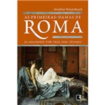 Ficha técnica e caractérísticas do produto Livro - as Primeiras Damas de Roma