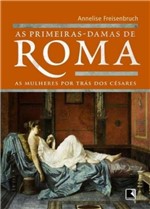 Ficha técnica e caractérísticas do produto Livro - as Primeiras-damas de Roma