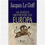Ficha técnica e caractérísticas do produto Livro - as Raízes Medievais da Europa