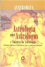 Ficha técnica e caractérísticas do produto Livro - Astrologia para Astrólogos e Amantes da Astrologia - Enfoque Místico e Científico para o Terceiro Milênio