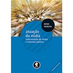 Ficha técnica e caractérísticas do produto Livro - Atuação da Mídia - Comunicação de Massa e Interesse Público