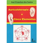 Ficha técnica e caractérísticas do produto Livro - Auriculoterapia e Cinco Elementos